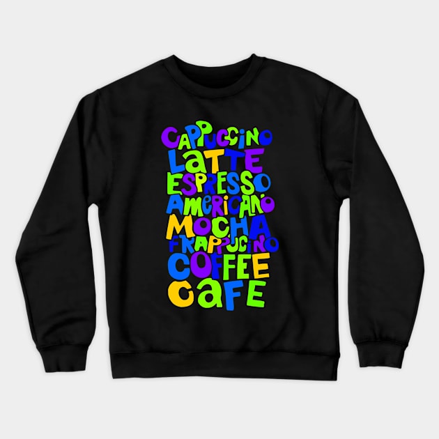 Colorful Coffee Lover Typography Crewneck Sweatshirt by AlondraHanley